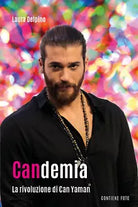 Candemia La rivoluzione di Can Yaman di Laura Delpino, 2021, Youcanprint