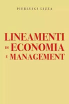 Lineamenti di economia e management di Pierluigi Lizza