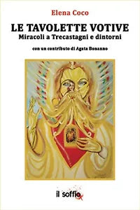 Le Tavolette Votive. Miracoli a Trecastagni e dintorni, Elena Coco, Il Soffio