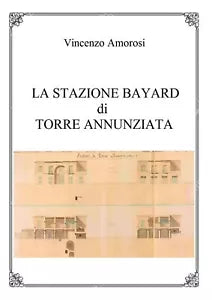 La stazione Bayard di Torre Annunziata di Vincenzo Amorosi, 2018, Youcanprint