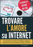 Trovare l’amore su internet. La guida al dating online di Paul Meharz, 2015
