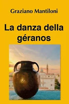 La danza della geranos di Graziano Mantiloni, 2019, Youcanprint