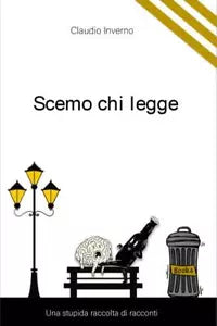 Scemo chi legge di Claudio Inverno