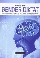 Gender diktat Origini e conseguenze di una ideologia totalitaria di Rodolfo De