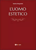 L’uomo estetico di Andrea Bergamini, 2014, Youcanprint