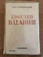 Edouard Daladier - Y. Lapaquellerie - Flammarion - 1939 - AR