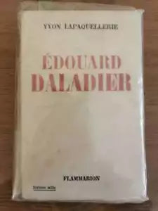 Edouard Daladier - Y. Lapaquellerie - Flammarion - 1939 - AR