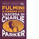 Fulmini a Kansas City di Stanley Crouch