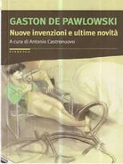 Nuove invenzioni e ultime novit Gaston De Pawlowski