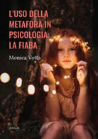 L’uso della metafora in psicologia la fiaba di Monica Votta, 2021, Ali Ribelli