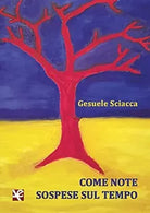 Come note sospese sul tempo di Gesuele Sciacca, Algra Editore