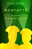 Beatatt Breviario di aneddoti in divisa di Fedelt Sensillo