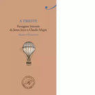 A Trieste Passeggiate letterarie da James Joyce a Claudio Magris