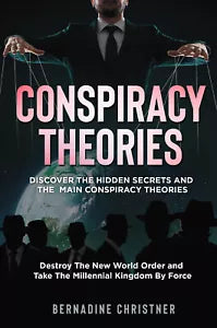 CONSPIRACY THEORIES Discover The Hidden Secrets and The Main Conspiracy Theorie