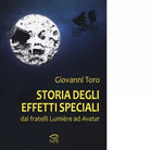 Storia degli effetti speciali Dai fratelli Lumi re ad Avatar di Giovanni Toro
