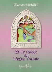 Sulle tracce del regno fatato di Thomas Ubaldini