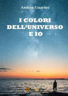 I colori dell universo e io di Andrea Guarino