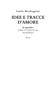 Idee e tracce d’amore di Sandro Marcheggiani, 2020, Youcanprint