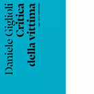 Critica della vittima Un esperimento con l etica di Daniele Giglioli