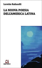 La nuova poesia dell’America Latina di Loretto Rafanelli, Algra Editore