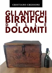 Gli antichi birrifici delle Dolomiti di Cristiano Cressoni