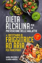 Dieta alcalina per la prevenzione delle malattie Ricettario di friggitrice ad