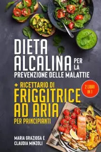 Dieta alcalina per la prevenzione delle malattie Ricettario di friggitrice ad