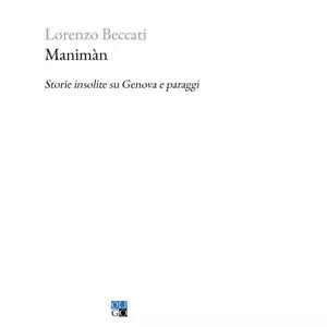 Manim n Storie insolite su Genova e paraggi di Lorenzo Beccati