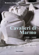 Cavalieri di marmo. 1300-1600. La cavalleria napoletana. Viaggio nelle chiese e