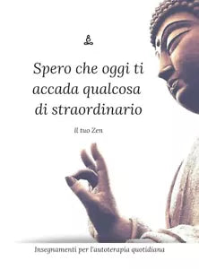 Spero che oggi ti accada qualcosa di straordinario di Il Tuo Zen
