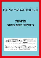 Chopin Sung Nocturnes di Luciano Varnadi Ceriello, 2019, Youcanprint