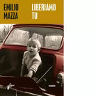 Liberiamo tu di Emilio Mazza