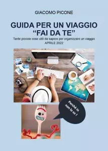 Guida per un viaggio FAI DA TE Tante piccole cose utili da sapere per organizza