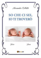 So che ci sei, io ti trovero di Alessandro Collalti, 2017, Youcanprint