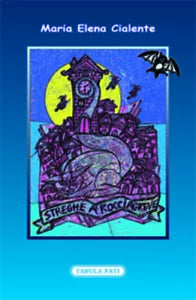 Streghe a Rocciagreve di Maria Elena Cialente, 2015, Tabula Fati