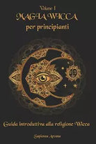 Magia Wicca per principianti Guida introduttiva alla religione Wicca di Sapienza