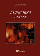 L’unicorno cinese di Andrea Perina, 2017, Youcanprint