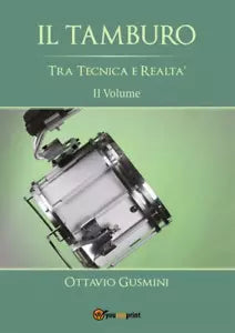 IL TAMBURO Tra Tecnica e Realta Secondo Volume di Ottavio Gusmini, 2015, Youca