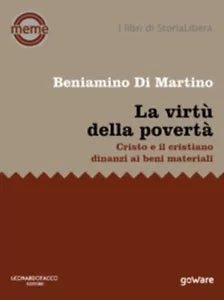 La virtu della poverta. Cristo e il cristiano dinanzi ai beni materiali di Benia