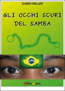 Gli occhi scuri del samba di Dario Milani, 2014, Youcanprint