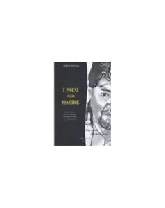 I Paesi Delle Ombre. La Scomparsa Di Ettore Majorana, Hemingway E...