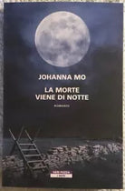 La morte viene di notte di Johanna Mo, 2021, Neri Pozza Editore