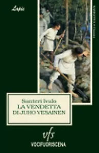 LA VENDETTA DI JUHO VESAINEN di Santeri Ivalo, 2018, Vocifuoriscena