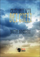 Crisi nell’alto dei cieli di Davide Meceroni, 2015, Lettere Animate Editore
