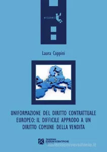 Uniformazione del diritto contrattuale europeo di Laura Coppini