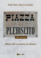 Piazza Plebiscito - Atto primo di Pietro Maggiore, 2018, Youcanprint