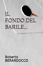 Il Fondo del Barile... di Brando Psicoterapeuta Personale, Roberto Berardocco Al