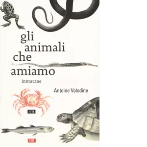 Gli animali che amiamo di Antoine Volodine