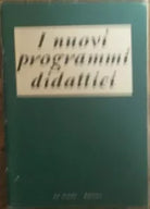 I nuovi programmi didattici - AA.VV. - La Scuola,1957 - R