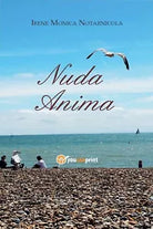 Nuda anima di Irene Monica Notarnicola, 2017, Youcanprint